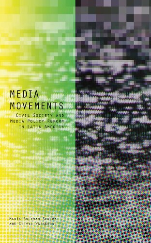 Media Movements Civil Society And Media Policy Reform In Latin America Mara Soledad Segura Silvio Waisbord