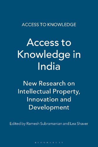 Access To Knowledge In India New Research On Intellectual Property Innovation Development Ramesh Subramanian Lea Shaver Editors