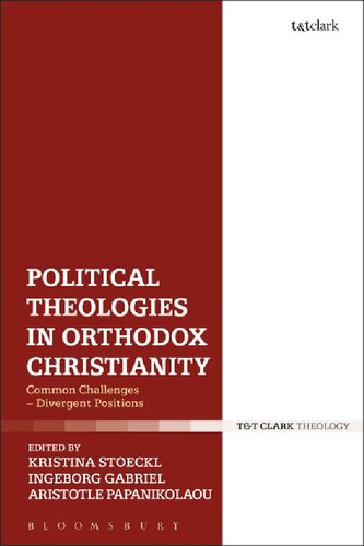 Political Theologies In Orthodox Christianity Common Challenges And Divergent Positions Kristina Stoeckl Ingeborg Gabriel Aristotle Papanikolaou