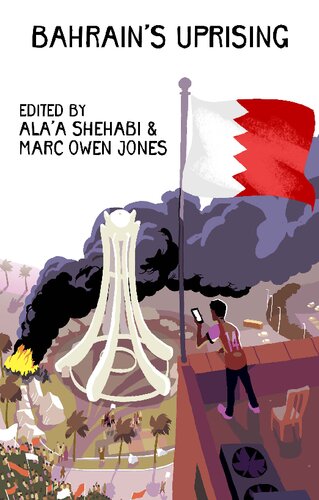 Bahrains Uprising Resistance And Repression In The Gulf Ala A Shehabi Marc Owen Jones Editors