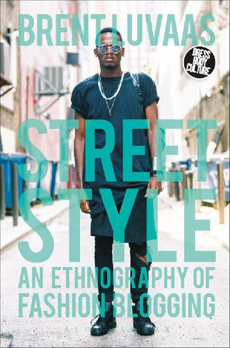 Street Style An Ethnography Of Fashion Blogging Brent Luvaas