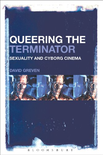 Queering The Terminator Sexuality And Cyborg Cinema David Greven
