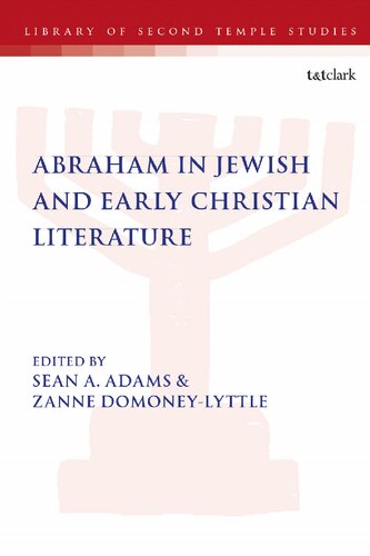 Abraham In Jewish And Early Christian Literature Sean A Adams Zanne Domoneylyttle Editors