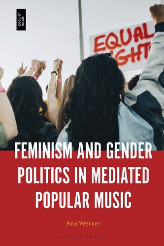 Feminism And Gender Politics In Mediated Popular Music Ann Werner