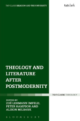 Theology And Literature After Postmodernity Zo Lehmann Imfeld Peter Hampson Alison Milbank Editors