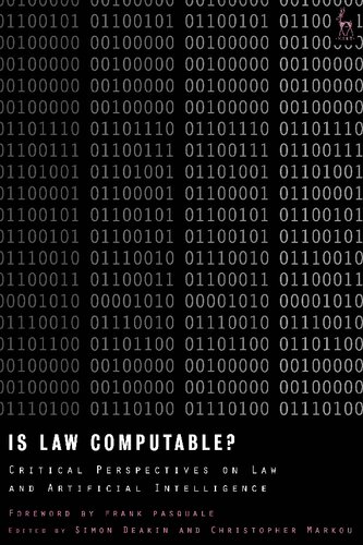 Is Law Computable Critical Perspectives On Law And Artificial Intelligence Simon Deakin Christopher Markou Editors