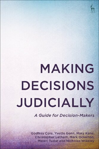 Making Decisions Judicially A Guide For Decisionmakers Godfrey Cole Yvette Genn Mary Kane Christopher Lethem Mark Ockelton Meleri Tudur Nicholas Wikeley