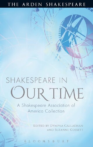 Shakespeare In Our Time A Shakespeare Association Of America Collection Dympna Callaghan Suzanne Gossett Editors