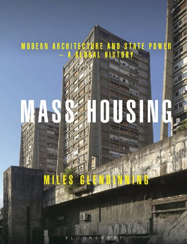 Mass Housing Modern Architecture And State Power A Global History Miles Glendinning