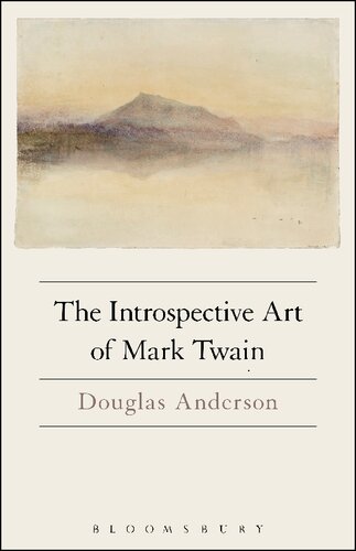 The Introspective Art Of Mark Twain Douglas Anderson