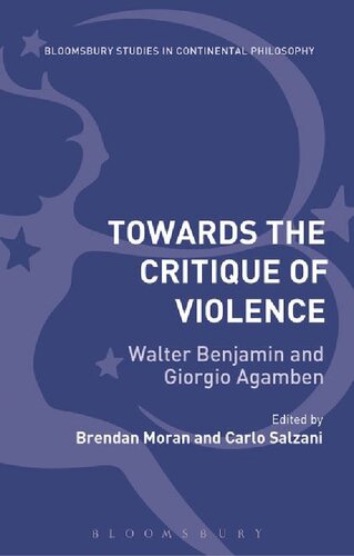 Towards The Critique Of Violence Walter Benjamin And Giorgio Agamben Brendan Moran Carlo Salzani Editors