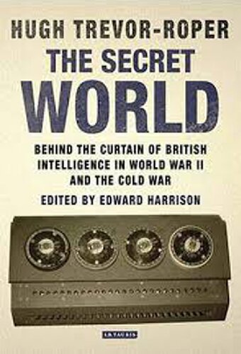 The Secret World Behind The Curtain Of British Intelligence In World War Ii And The Cold War Hugh Trevorroper