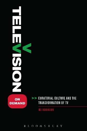 Television On Demand Curatorial Culture And The Transformation Of Tv M J Robinson