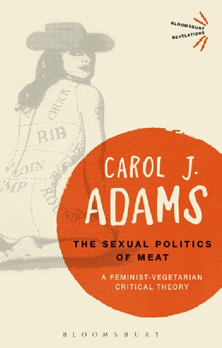 The Sexual Politics Of Meat A Feministvegetarian Critical Theory Carol J Adams
