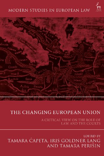 The Changing European Union A Critical View On The Role Of Law And The Courts Tamara Capeta Iris Goldner Lang Tamara Perisin Editors