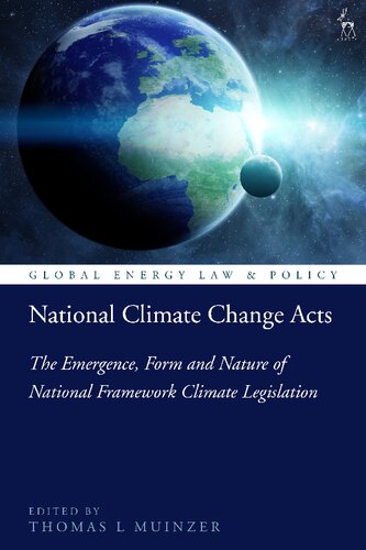 National Climate Change Acts The Emergence Form And Nature Of National Framework Climate Legislation Thomas L Muinzer Editor