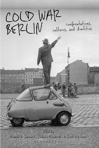 Cold War Berlin Confrontations Cultures And Identities Stefanie Eisenhuth Scott H Krause