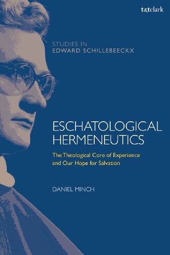 Eschatological Hermeneutics The Theological Core Of Experience And Our Hope For Salvation Daniel Minch