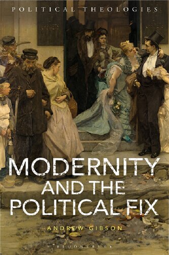 Modernity And The Political Fix Andrew Gibson