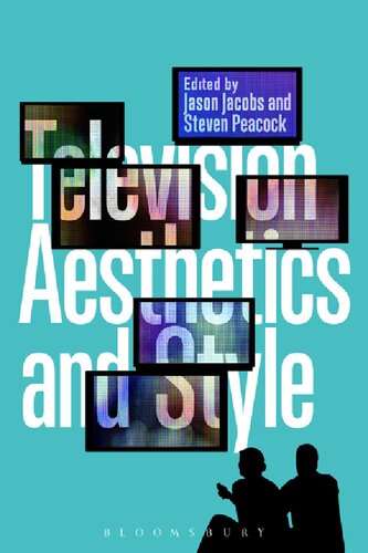 Television Aesthetics And Style Jason Jacobs Steven Peacock Editors