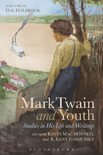 Mark Twain And Youth Studies In His Life And Writings Kevin Mac Donnell R Kent Rasmussen Editors