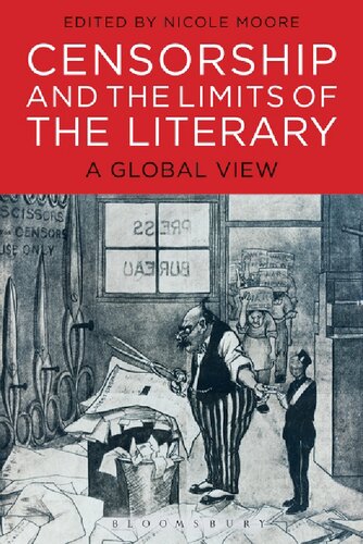 Censorship And The Limits Of The Literary A Global View Nicole Moore Editor