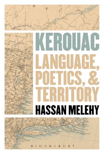 Kerouac Language Poetics And Territory Hassan Melehy