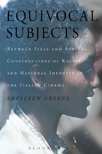 Equivocal Subjects Between Italy And Africaconstructions Of Racial And National Identity In The Italian Cinema Shelleen Greene