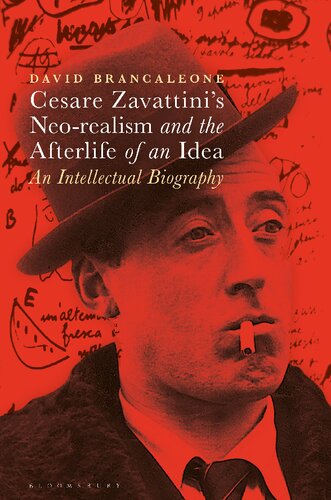 Cesare Zavattinis Neorealism And The Afterlife Of An Idea An Intellectual Biography David Brancaleone