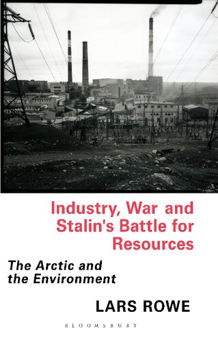 Industry War And Stalins Battle For Resources The Arctic And The Environment Lars Rowe