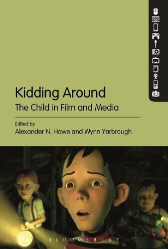 Kidding Around The Child In Film And Media Alexander N Howe Wynn Yarbrough Editors