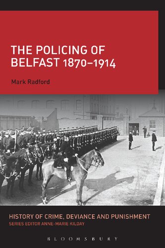The Policing Of Belfast 18701914 Mark Radford