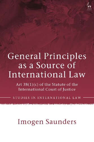 General Principles As A Source Of International Law Art 381c Of The Statute Of The International Court Of Justice Imogen Saunders