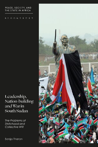 Leadership Nationbuilding And War In South Sudan Sonja Theron