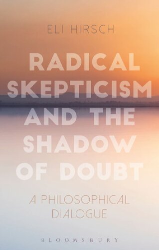 Radical Skepticism And The Shadow Of Doubt A Philosophical Dialogue Eli Hirsch