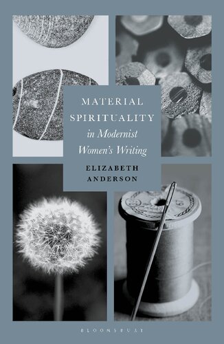 Material Spirituality In Modernist Womens Writing Elizabeth Anderson