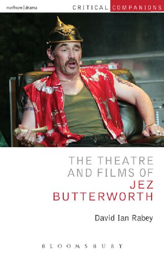 The Theatre And Films Of Jez Butterworth David Ian Rabey