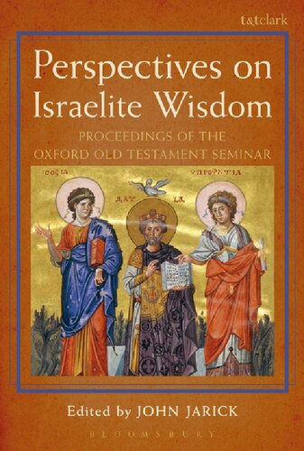 Perspectives On Israelite Wisdom Proceedings Of The Oxford Old Testament Seminar John Jarick Editor