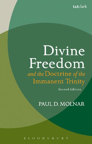 Divine Freedom And The Doctrine Of The Immanent Trinity In Dialogue With Karl Barth And Contemporary Theology Paul D Molnar