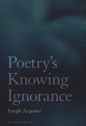 Poetrys Knowing Ignorance Joseph Acquisto