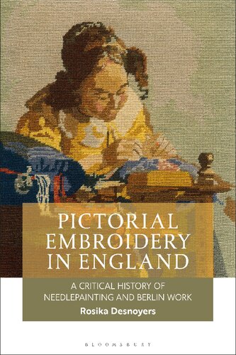 Pictorial Embroidery In England A Critical History Of Needlepainting And Berlin Work Rosika Desnoyers
