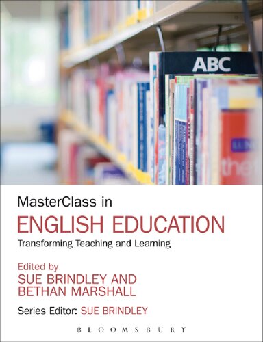 Masterclass In English Education Transforming Teaching And Learning Sue Brindley Bethan Marshall Editors