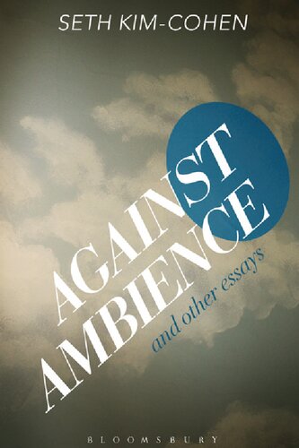 Against Ambience And Other Essays Seth Kimcohen