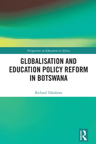 Globalisation And Education Policy Reform In Botswana Richard Tabulawa