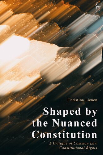Shaped By The Nuanced Constitution A Critique Of Common Law Constitutional Rights Christina Lienen