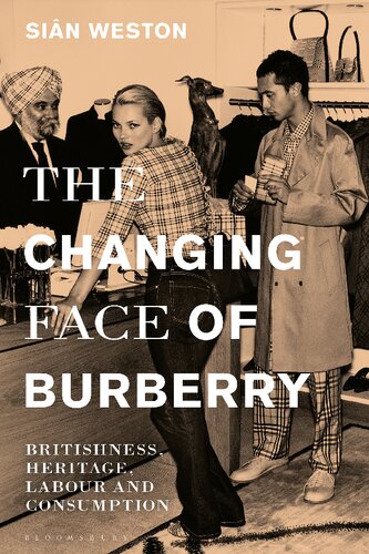 The Changing Face Of Burberry Britishness Heritage Labour And Consumption Sin Weston
