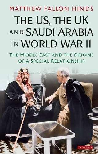 The Us The Uk And Saudi Arabia In World War Ii The Middle East And The Origins Of A Special Relationship Matthew Fallon Hinds