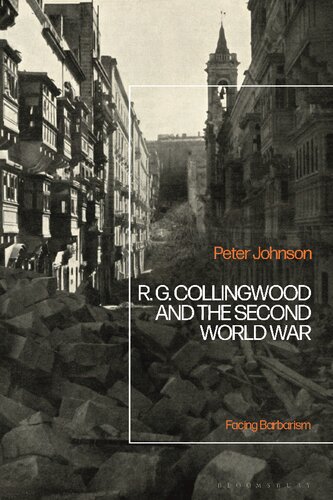 R G Collingwood And The Second World War Facing Barbarism Peter Johnson
