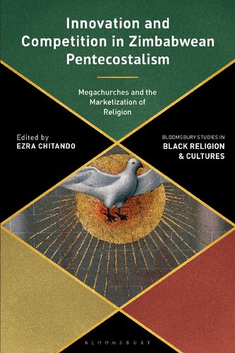 Innovation And Competition In Zimbabwean Pentecostalism Megachurches And The Marketization Of Religion Ezra Chitando Editor