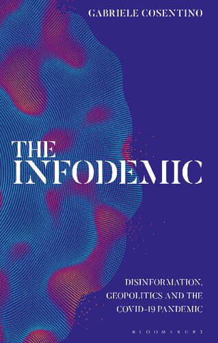 The Infodemic Disinformation Geopolitics And The Covid19 Pandemic Gabriele Cosentino Editor